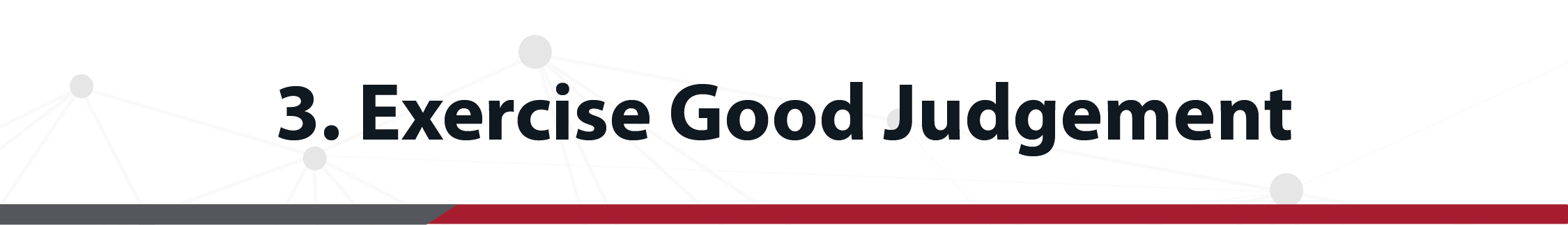 Ejerce tu buen juicio al tomar decisiones relacionadas con la seguridad.